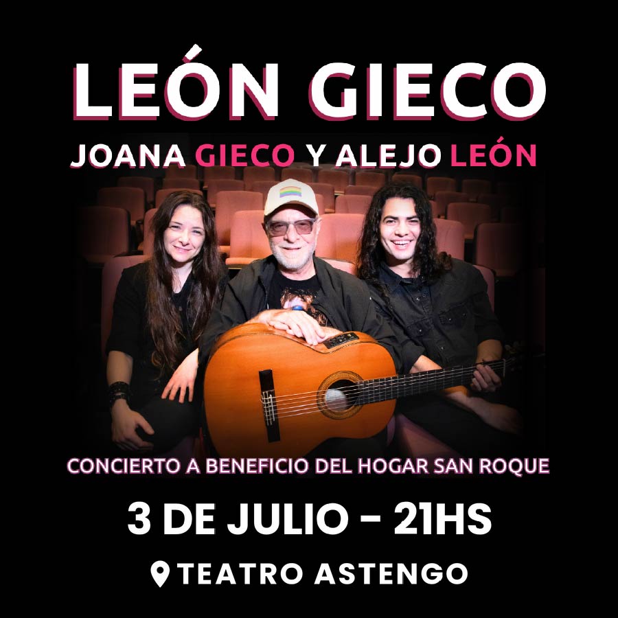 "LEÓN GIECO" El próximo jueves 3 de julio a las 21:00 hs. León Gieco brindara el concierto “León Gieco junto a Joana Gieco y Alejo León” en el TEATRO FUNDACION ASTENGO de Rosario, a beneficio del HOGAR SAN ROQUE de CAPITAN BERMUDEZ que recientemente cumplió 50 años de intensa labor en la asistencia y cuidado de personas con discapacidad.